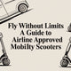 A Comprehensive Guide to Airline-Approved Mobility Scooters