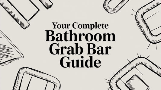 Your Complete Bathroom Grab Bar Guide