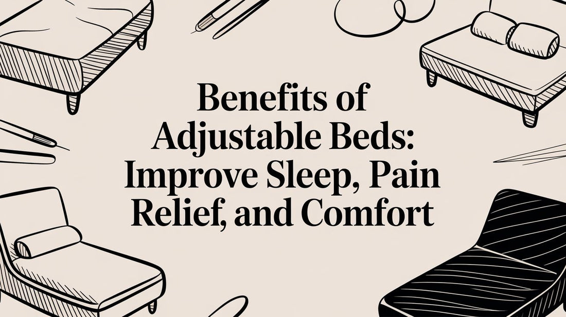 Understanding the Health and Lifestyle Benefits of Adjustable Beds