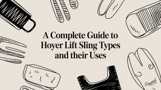 A Complete Guide to Hoyer Lift Sling Types and Their Uses