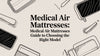 A Comprehensive Guide to Medical Air Mattresses