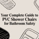 Your Complete Guide to PVC Shower Chairs for Bathroom Safety
