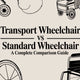 Transport Wheelchair vs. Standard Wheelchair: A Complete Comparison Guide