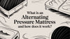 What Is an Alternating Pressure Mattress and How Does It Work?